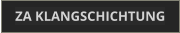 ZA KLANGSCHICHTUNG