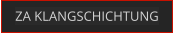 ZA KLANGSCHICHTUNG