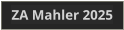 ZA Mahler 2025