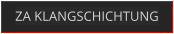 ZA KLANGSCHICHTUNG